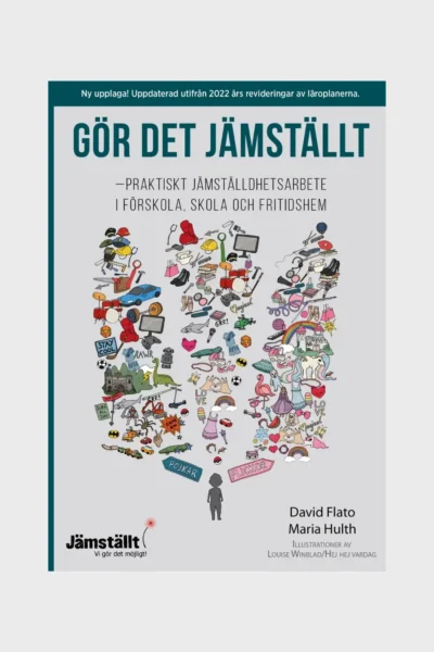 Gör det jämställt – praktiskt jämställdhetsarbete i förskola, skola och fritidshem